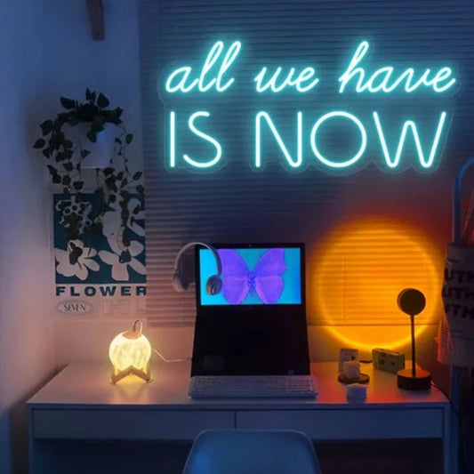 All We Have Is Now Neon Sign  Personalized Mirror S  