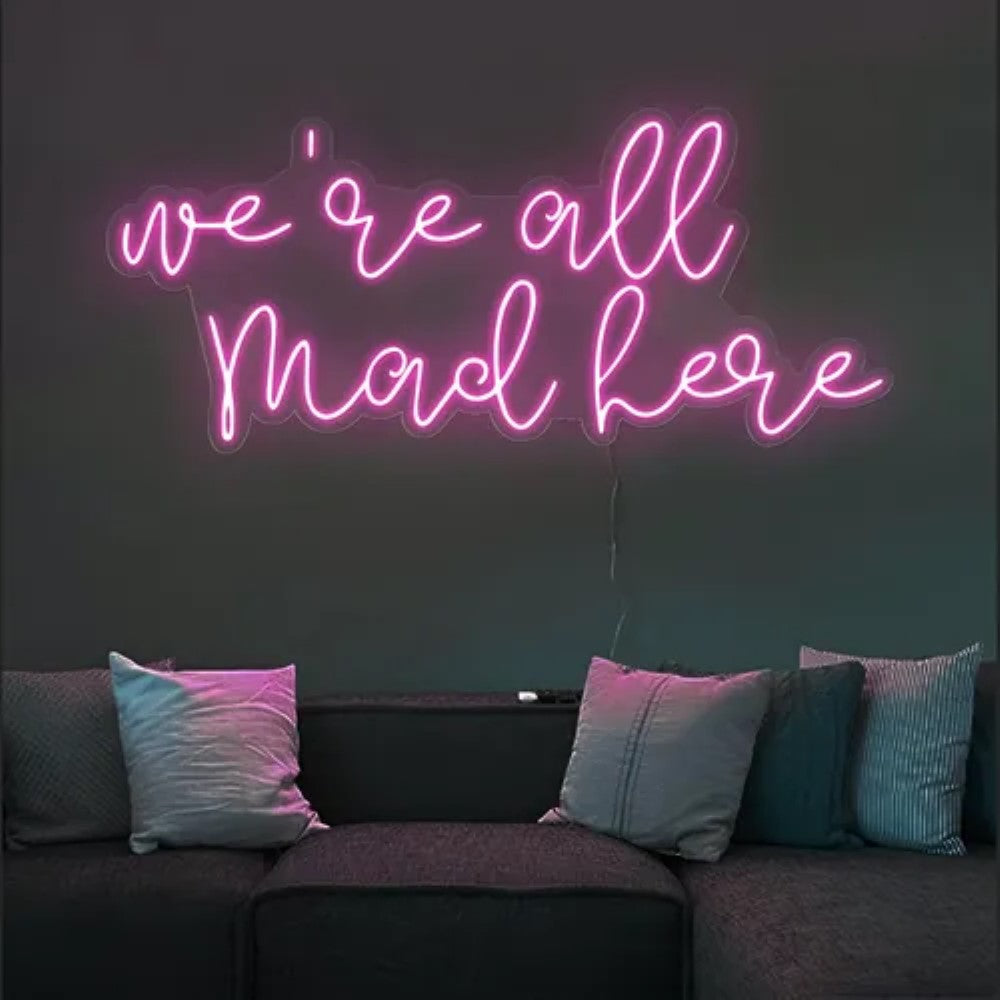 Neon Sign Featuring Were All Mad Here  Personalized Mirror S  